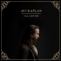 Avi Kaplan - Ill Get By